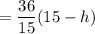 =\dfrac{36}{15}(15-h)