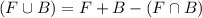 (F\cup B)=F+B-(F\cap B)