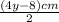 \frac{\left ( 4y-8 \right )cm}{2}