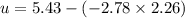 u = 5.43 - (-2.78 \times 2.26)