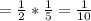 =\frac{1}{2}*\frac{1}{5}=\frac{1}{10}