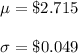 \mu=\$2.715 \\  \\ \sigma=\$0.049