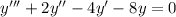 y'''+2y''-4y'-8y=0