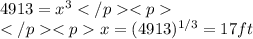 4913 = x^3\\x = (4913)^{1/3} = 17ft