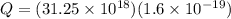 Q = (31.25 \times 10^{18})(1.6 \times 10^{-19})