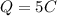 Q = 5 C