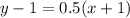 y-1=0.5(x+1)