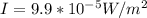 I=9.9*10^{-5}W/m^2