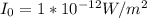 I_0=1*10^{-12}W/m^2