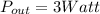 P_{out} = 3 Watt