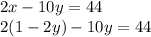 2x-10y=44\\2(1-2y)-10y=44