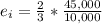 e_{i} = \frac{2}{3}  *  \frac{45,000}{10,000}