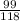 \frac{99}{118}