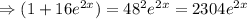 \Rightarrow (1+16e^{2x})}=48^2e^{2x}=2304e^{2x}