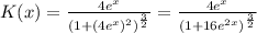 K(x)=\frac{{4e^{x}}}{(1+(4e^{x})^2)^{\frac{3}{2}}} = \frac{{4e^{x}}}{(1+16e^{2x})^{\frac{3}{2}}}