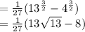 = \frac{1}{27} (13^{\frac{3}{2}} -4^{\frac{3}{2}} )\\=\frac{1}{27} (13\sqrt{13} -8)