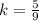 k= \frac{5}{9}