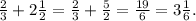 \frac{2}{3}+2\frac{1}{2}=\frac{2}{3}+\frac{5}{2}=\frac{19}{6}=3\frac{1}{6}.