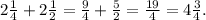 2\frac{1}{4}+2\frac{1}{2}=\frac{9}{4}+\frac{5}{2}=\frac{19}{4}=4\frac{3}{4}.