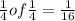 \frac{1}{4}of\frac{1}{4}=\frac{1}{16}