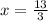 x=\frac{13}{3}