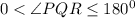 0< \angle PQR \leq 180^\cir{0}