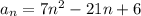 a_n=7n^2-21n+6