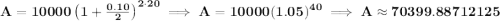 \bf A=10000\left(1+\frac{0.10}{2}\right)^{2\cdot 20}\implies A=10000(1.05)^{40}\implies A\approx 70399.88712125