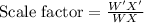 \text{Scale factor}=\frac{W'X'}{WX}