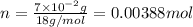 n=\frac{7\times 10^{-2}g}{18 g/mol}=0.00388 mol