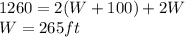 1260=2(W+100)+2W\\ W=265ft