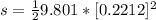 s=\frac{1}{2} 9.801*[0.2212]^2