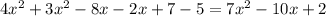 4x^2+3x^2-8x-2x+7-5 = 7x^2-10x+2