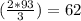 (\frac{2*93}{3})=62