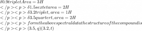 \delta 0.9 triplet Area=3H\\\delta 1.5 sextet area=2H\\\delta 3.2 triplet,area =1H\\\delta 3.5 quartert,area=2H\\form the above spectral data the structure of the compound is\\(3.5,q)(3.2,t)\\
