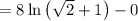 =8\ln \left(\sqrt{2}+1\right)-0