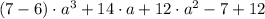 (7-6)\cdot{a^3}+14\cdot{a}+12\cdot{a^2}-7+12