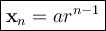 \large {\boxed {\bold x_n = ar ^ {n-1}}}