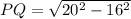 PQ = \sqrt{20^2 - 16^2}