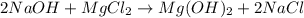 2NaOH+MgCl_2\rightarrow Mg(OH)_2+2NaCl