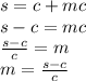 s=c+mc\\s-c=mc\\\frac{s-c}{c}=m\\m=\frac{s-c}{c}