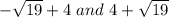 -\sqrt{19}+4 \ and \ 4+\sqrt{19}