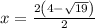 x=\frac{2\left(4-\sqrt{19}\right)}{2}