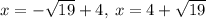 x=-\sqrt{19}+4,\:x=4+\sqrt{19}