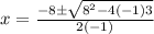 x=\frac{-8\pm \sqrt{8^2-4\left(-1\right)3}}{2\left(-1\right)}