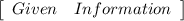 \left[\begin{array}{ccc}Given&Information\end{array}\right]