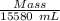 \frac{Mass}{15580 \ mL}