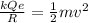 \frac{kQe}{R} = \frac{1}{2}mv^2