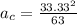 a_c = \frac{33.33^2}{63}