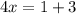 4x = 1 + 3